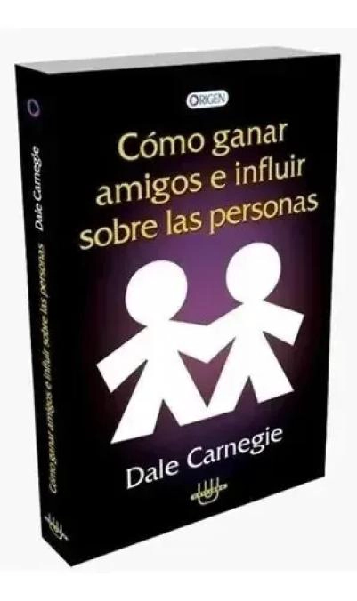 COMO GANAR AMIGOS E INFLUIR SOBRE LAS PERSONAS - 2