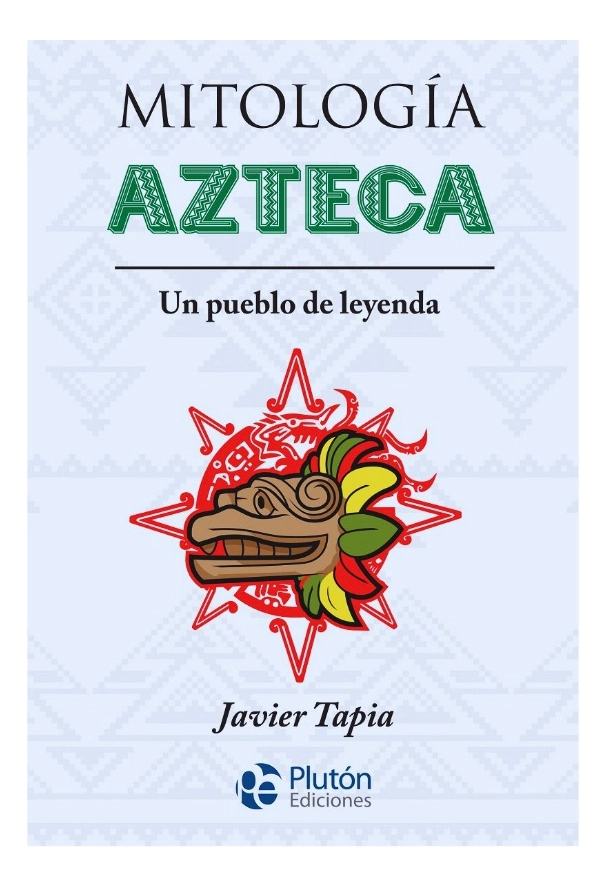 MITOLOGIA AZTECA - JAVIER TAPIA - 1
