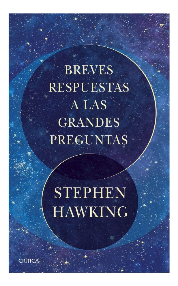 BREVES RESPUESTAS A LAS GRANDES PREGUNTAS - STEPHEN HAWKING - 1