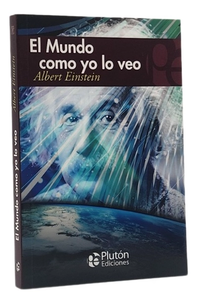 EL MUNDO COMO YO LO VEO - ALBERT EINSTEIN - 1