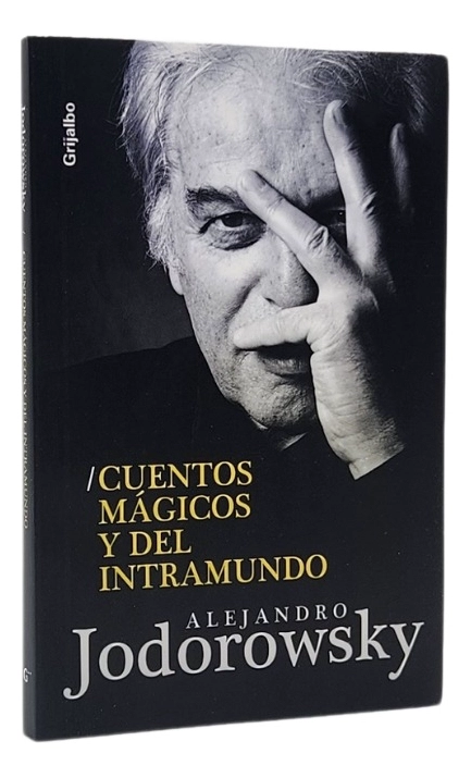 CUENTOS MAGICOS Y DEL INTRAMUNDO - ALEJANDRO JODOROWSKY - 1