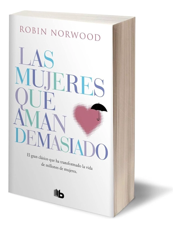 LAS MUJERES QUE AMAN DEMASIADO - ROBIN NORWOOD - 1