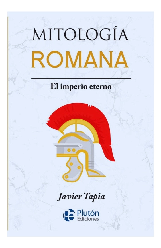 MITOLOGIA ROMANA : EL IMPERIO ETERNO - 1