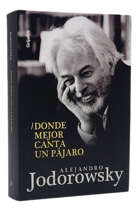 DONDE MEJOR CANTA UN PAJARO - ALEJANDRO JODOROWSKY - 1