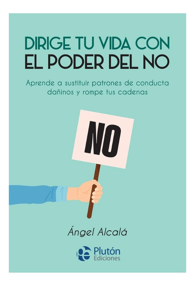 DIRIGE TU VIDA CON EL PODER DEL NO - ANGEL ALCALA - 1