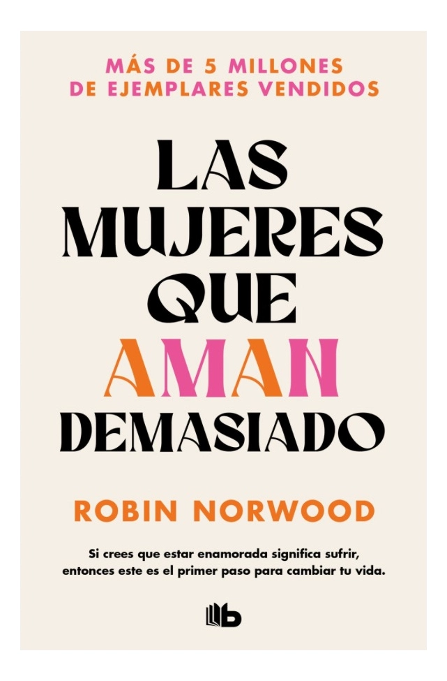 LAS MUJERES QUE AMAN DEMASIADO - ROBIN NORWOOD - 1