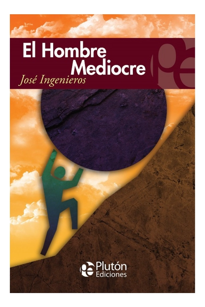 EL HOMBRE MEDIOCRE - JOSE  INGENIEROS - 1