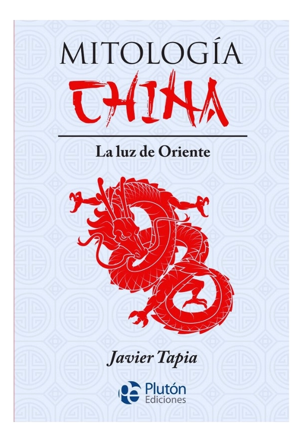 MITOLOGIA CHINA : LA LUZ DE ORIENTE - 1