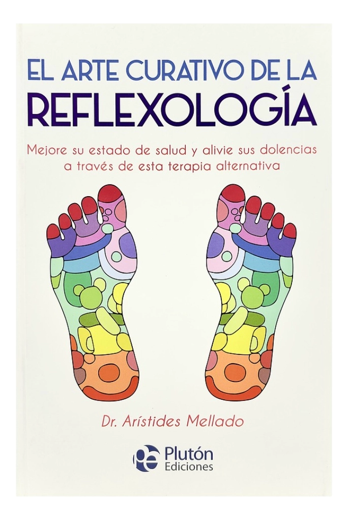 EL ARTE CURATIVO  DE LA REFLEXOLOGIA - DR. ARISTIDES MELLADO - 1