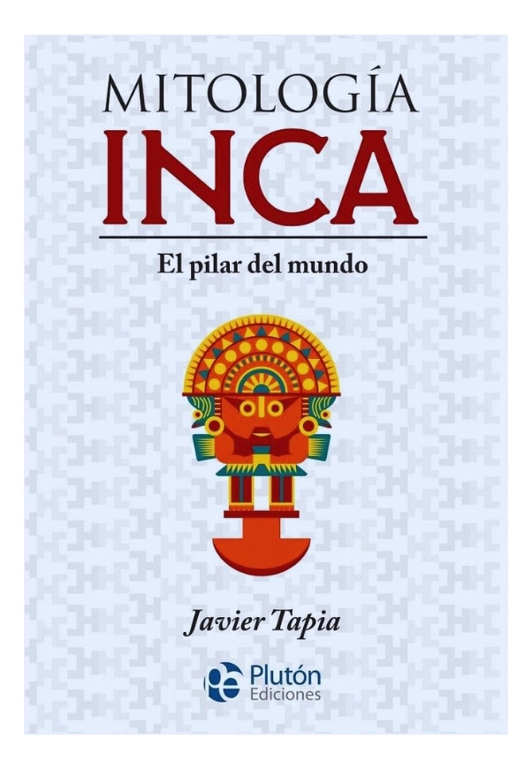 MITOLOGIA INCA : EL PILAR DEL MUNDO - 1