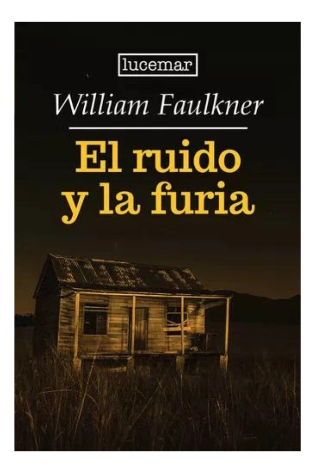 EL RUIDO Y LA FURIA - WILLIAN FAULKNER - 1