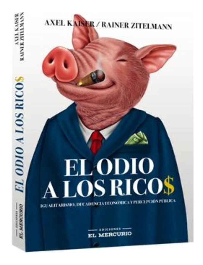 EL ODIO A LOS RICOS - AXEL KAISER - 1