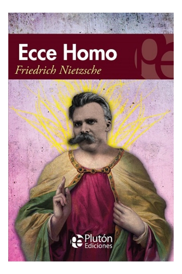ECCE HOMO - FRIEDRICH NIETZSCHE - 1
