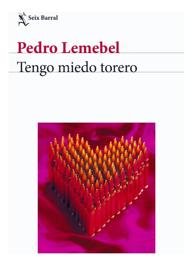 TENGO MIEDO TORERO - PEDRO LEMEBEL - 1