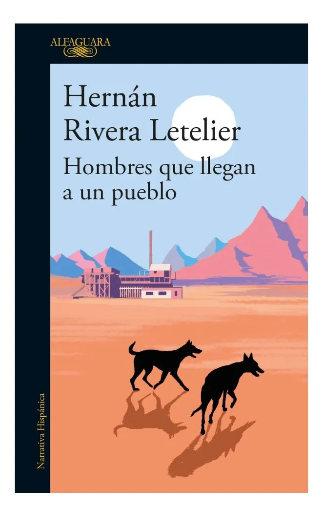 HOMBRES QUE LLEGAN A UN PUEBLO - HERNAN RIVERA LETELIER - 1