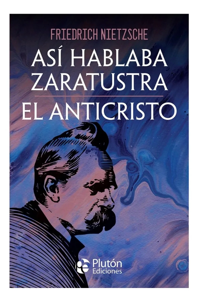 ASI HABLABA ZARATUSTRA / EL ANTICRISTO - FRIEDRICH NIETZSCHE - 1