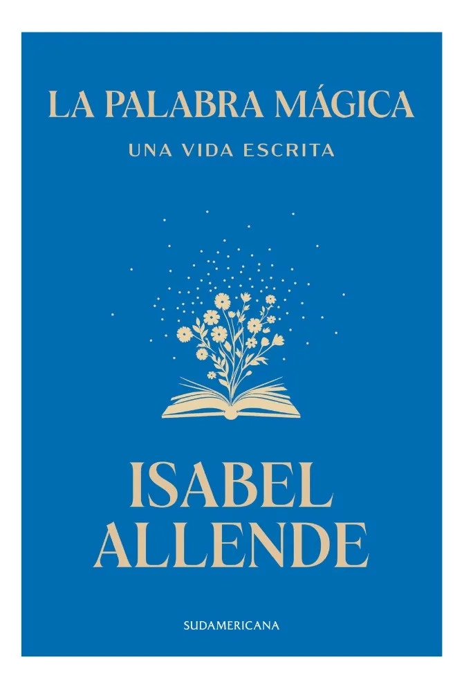 LA PALABRA MAGICA. UNA VIDA ESCRITA - ISABEL ALLENDE - 1