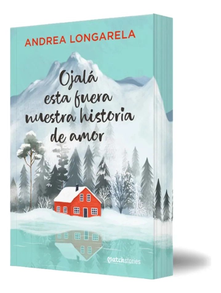 OJALA ESTA FUERA NUESTRA HISTORIA DE AMOR - ANDREA LONGARELA - 1