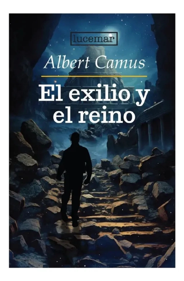 EL EXILIO Y EL REINO - ALBERT CAMUS - 1