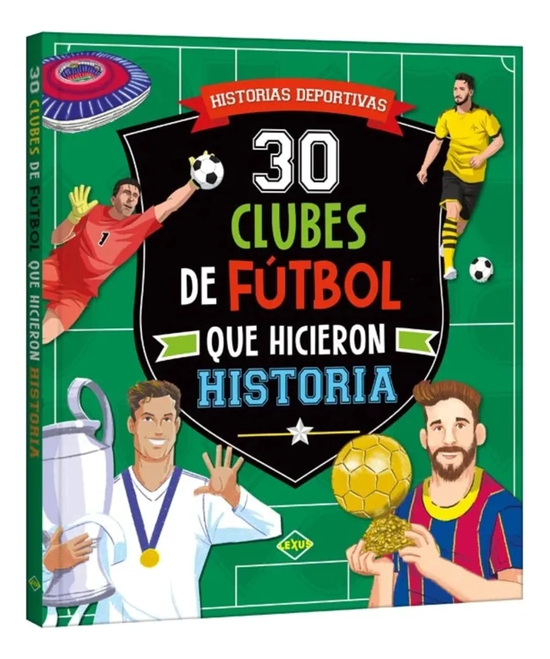 30 CLUBES DE FUTBOL QUE HICIERON HISTORIA / TAPA DURA - 1