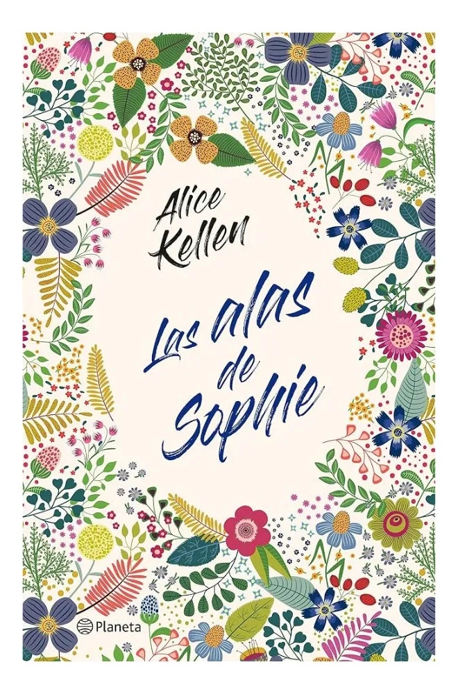 LAS ALAS DE SOPHIE ALICE KELLEN ROMANCE TAPA BLANDA PLANETA - 1
