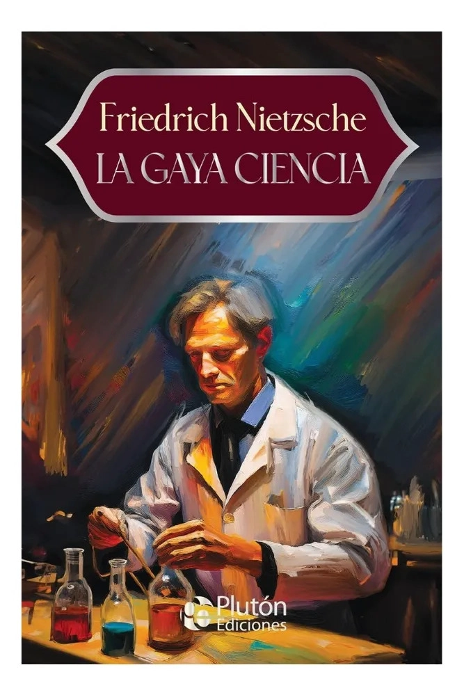 LA GAYA CIENCIA - FRIEDRICH NIETZSCHE - PLUTON EDICIONES - 1
