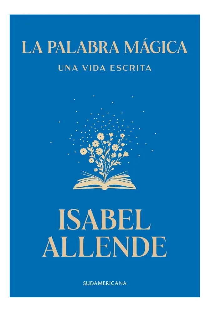LA PALABRA MAGICA. UNA VIDA ESCRITA - ISABEL ALLENDE - 1