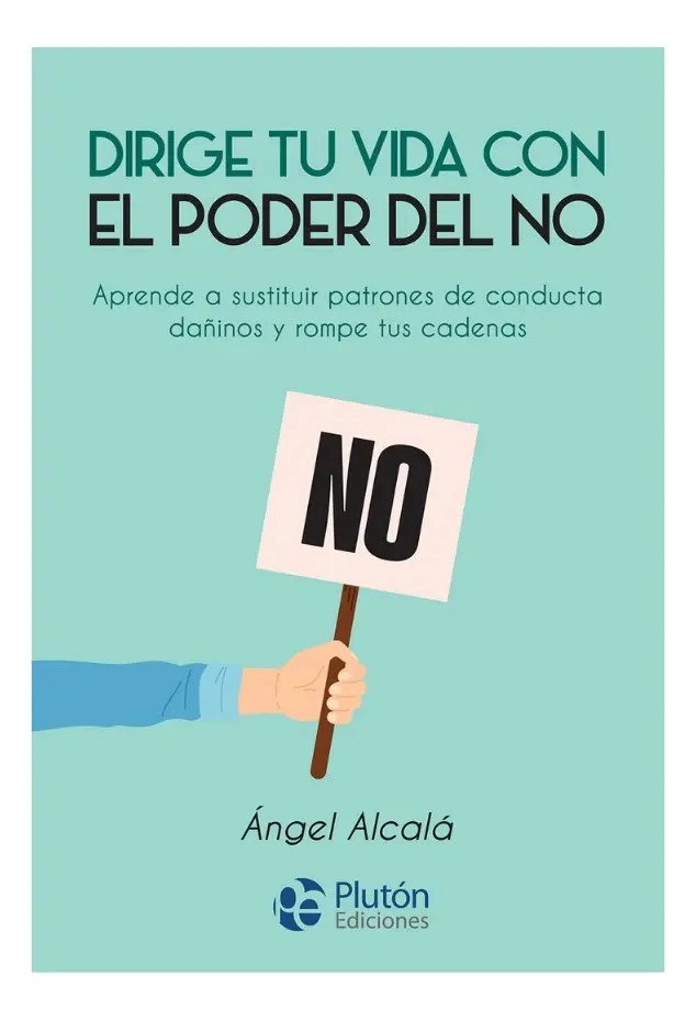 DIRIGE TU VIDA CON EL PODER DEL NO - ANGEL ALCALA - 1