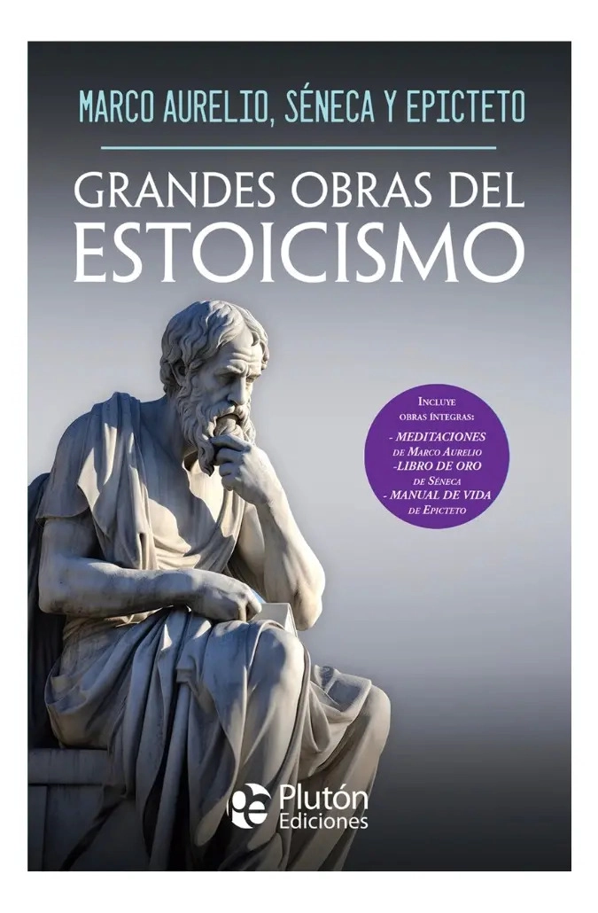 GRANDES OBRAS DEL ESTOICISMO- MARCO AURELIO, SE NECA Y EPICTE - 1