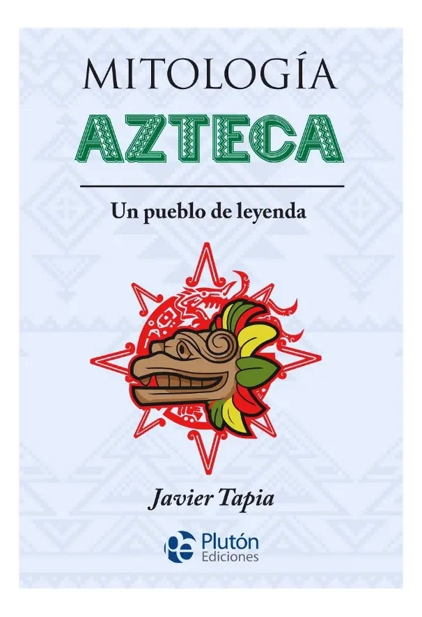 MITOLOGIA AZTECA - JAVIER TAPIA - 1