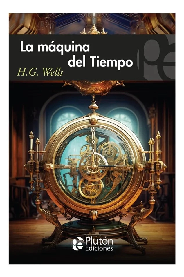 LA MAQUINA DEL TIEMPO - H.G. WELLS - PLUTON - 1