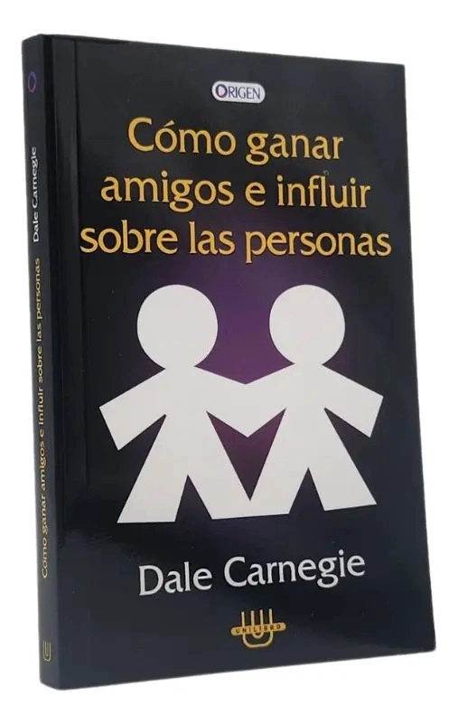 COMO GANAR AMIGOS E INFLUIR SOBRE LAS PERSONAS - 1