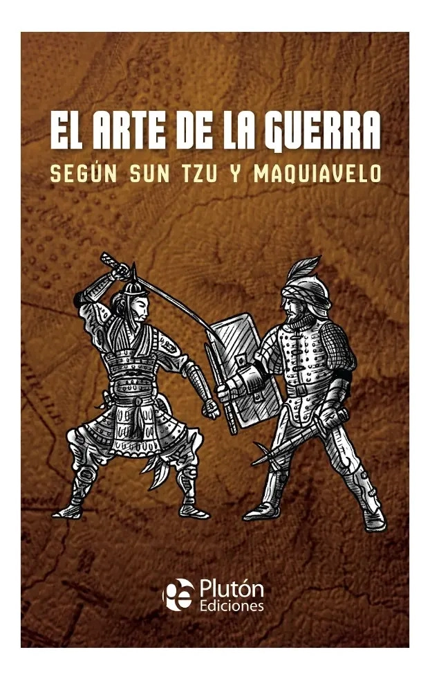 EL ARTE DE LA GUERR* SEGUN SUN TZU Y MAQUIAVELO - 1