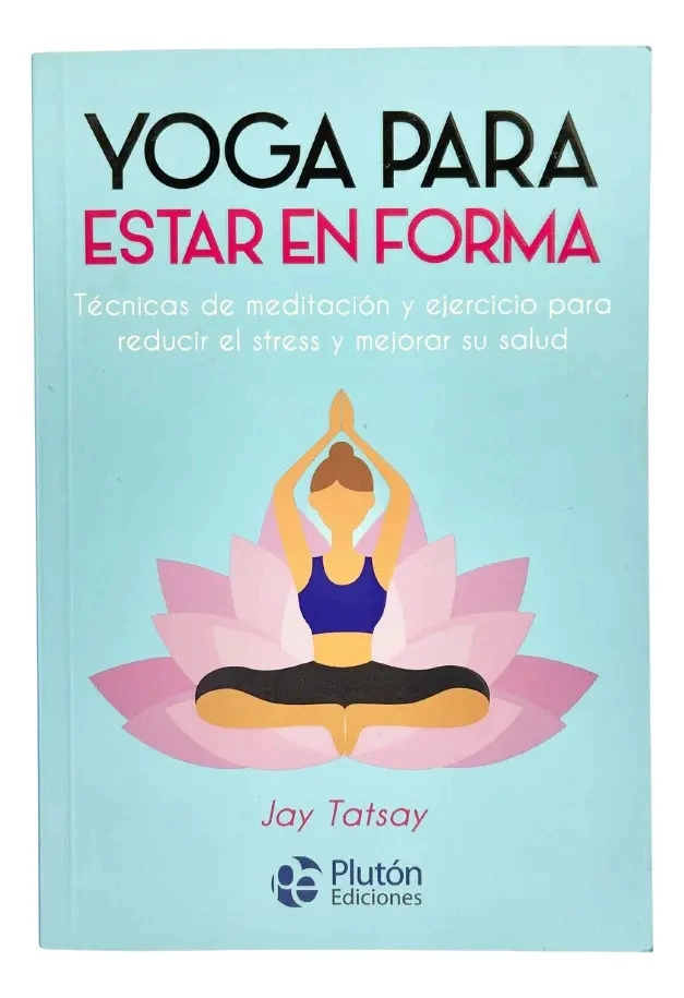 YOGA PARA ESTAR EN FORMA - JAY TATSAY - 1