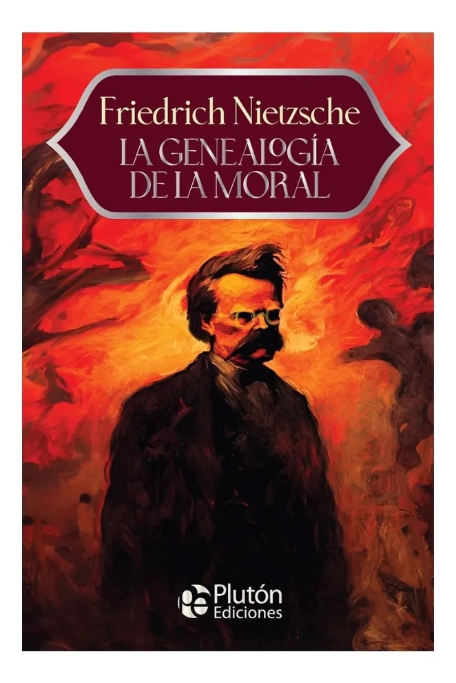 LA GENEALOGIA DE LA MORAL - FRIEDRICH NIETZSCHE - 1