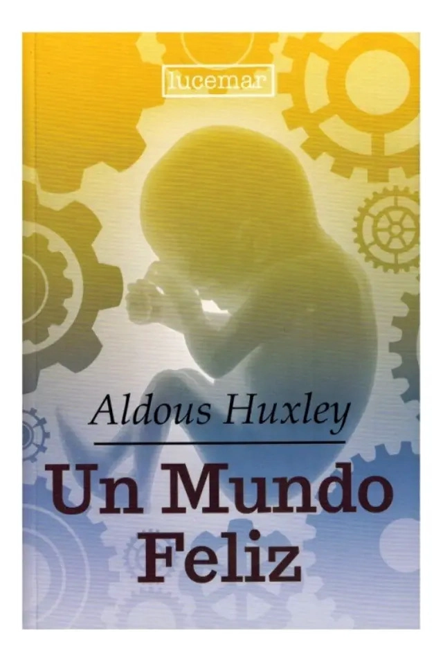 UN MUNDO FELIZ - ALDOUS HUXLEY - 1