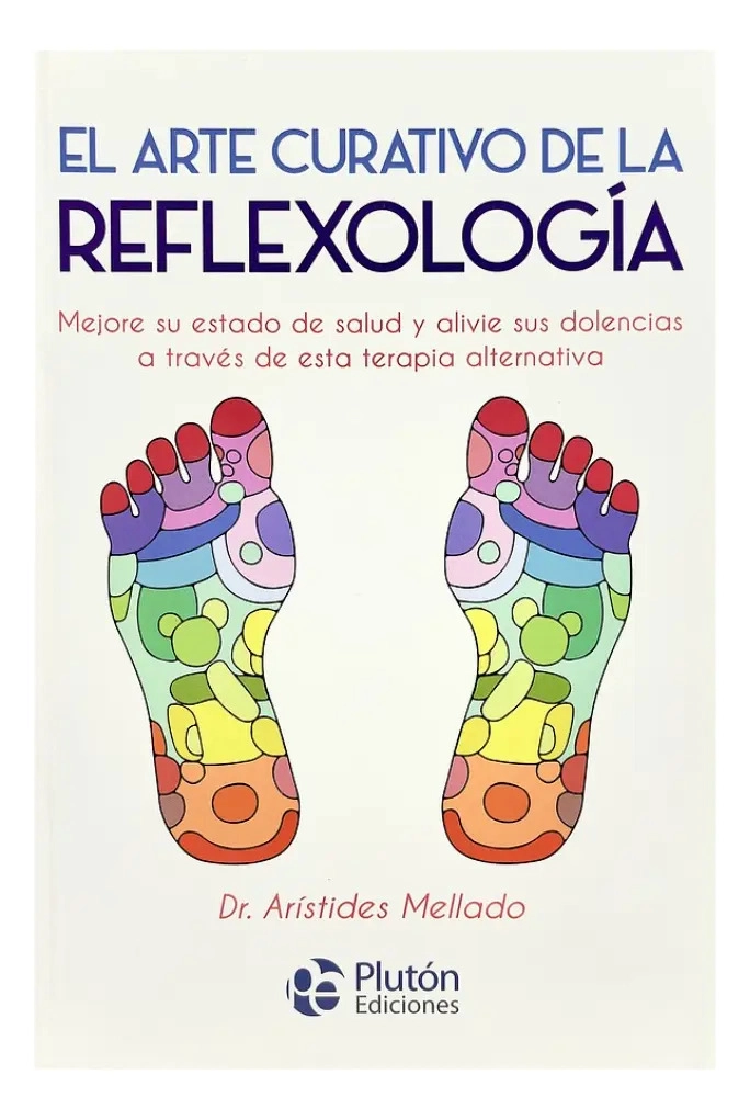 EL ARTE CURATIVO  DE LA REFLEXOLOGIA - DR. ARISTIDES MELLADO - 1