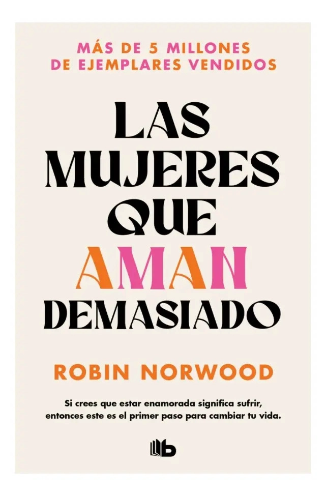LAS MUJERES QUE AMAN DEMASIADO - ROBIN NORWOOD - 1