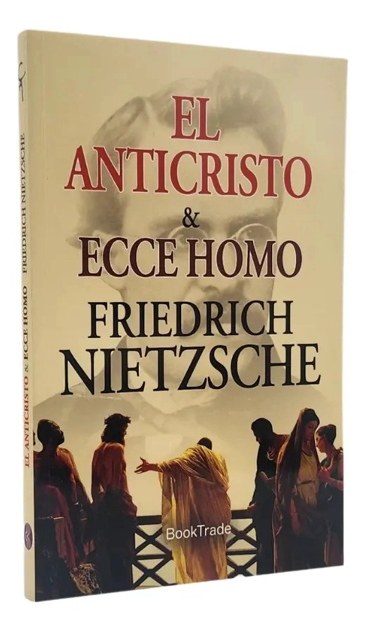 EL ANTICRISTO & ECCE HOMO - FRIEDRICH NIETZSCHE - 1