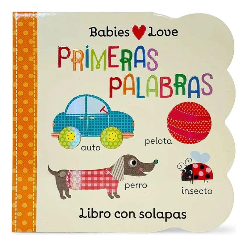 BABIES LOVE PRIMERAS PALABRAS LIBRO CON SOLAPAS BEBE S - 1