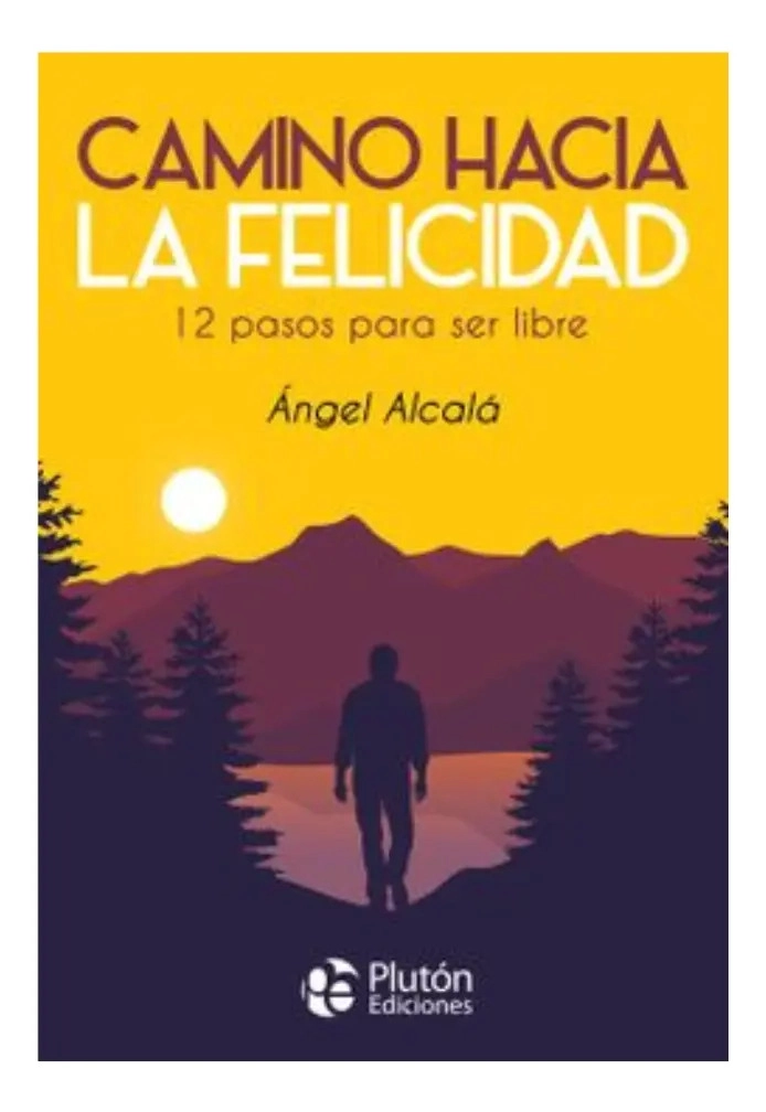 CAMINO HACIA LA FELICIDAD - ANGEL ALCALA - 1