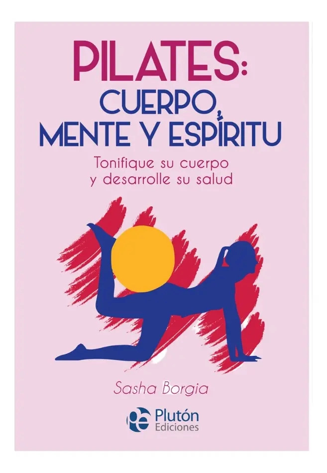 PILATES: CUERPO, MENTE Y ESPIRITU - SASHA BORGIA - 1