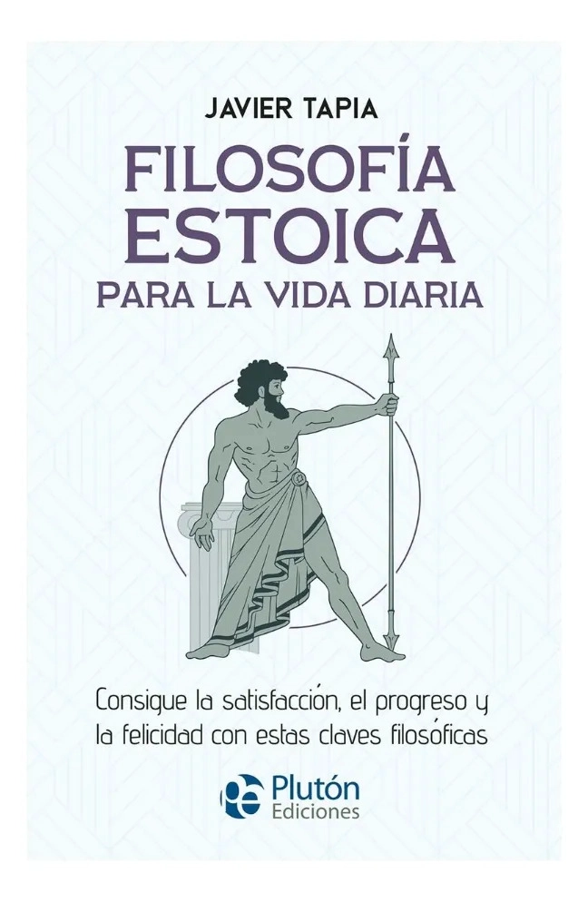 FILOSOFIA ESTOICA PARA LA VIDA DIARIA - JAVIER TAPIA - 1