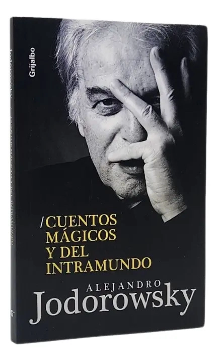 CUENTOS MAGICOS Y DEL INTRAMUNDO - ALEJANDRO JODOROWSKY - 1