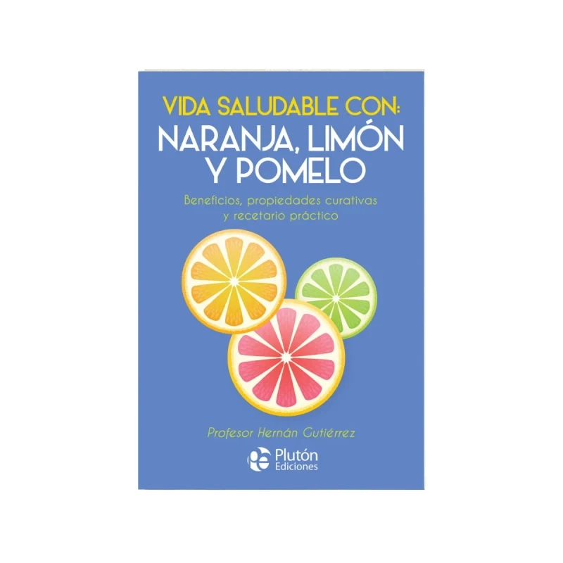 VIDA SALUDABLE CON NARANJA, LIMON Y POMELO - PROFESOR HERNAN GUTIE RREZ - 1