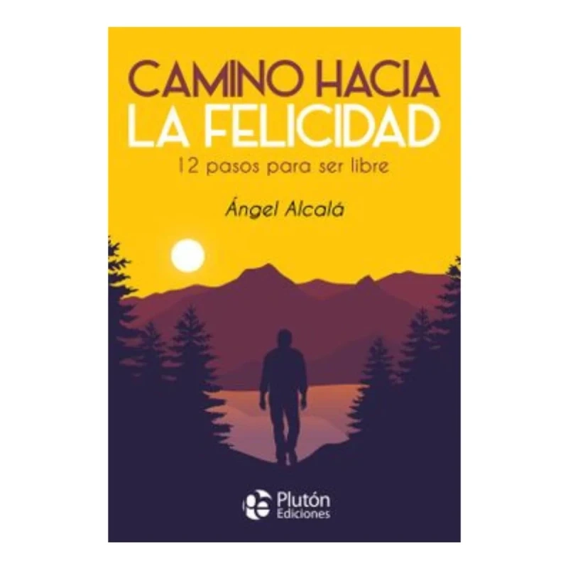CAMINO HACIA LA FELICIDAD - ANGEL ALCALA - 1
