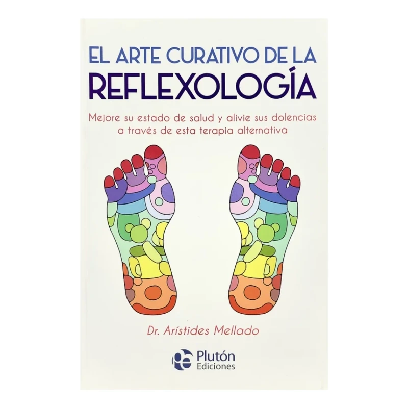 EL ARTE CURATIVO DE LA REFLEXOLOGIA - DR. ARISTIDES MELLADO - 1