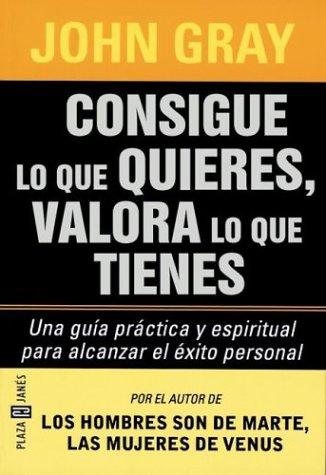 CONSIGUE LO QUE QUIERES, VALORA LO QUE TIENES - 1