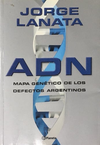 LIBRO ADN MAPA GENETICO DE LOS DEFECTOS ARGENTINOS - LANATA, JORGE - 1
