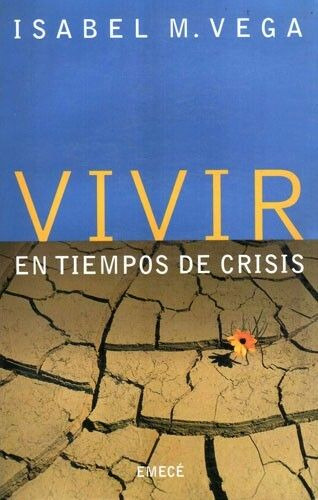 LIBRO VIVIR EN TIEMPOS DE CRISIS - ISABEL M. VEGA - 1